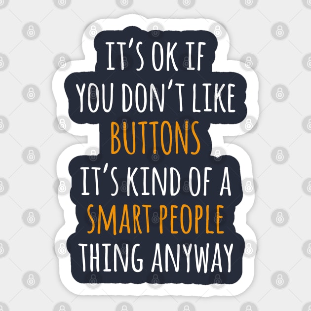 Buttons Funny Gift Idea | It's Ok If You Don't Like Buttons Sticker by seifou252017